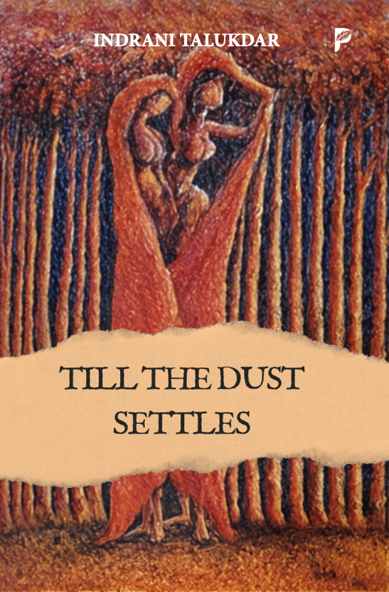 Till The Dust Settles by Indrani Talukdar